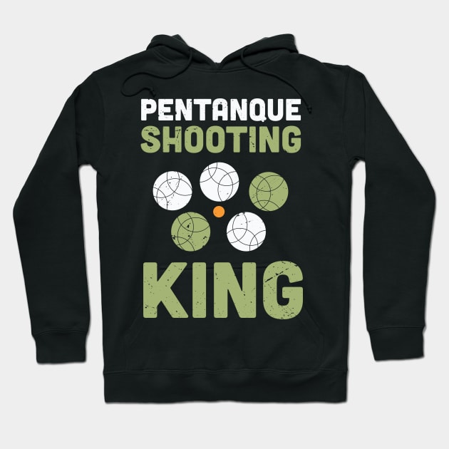 Petanque shooting king / petanque lover design / Petanque shooter professional / bocce ball lover / boule lover Hoodie by Anodyle